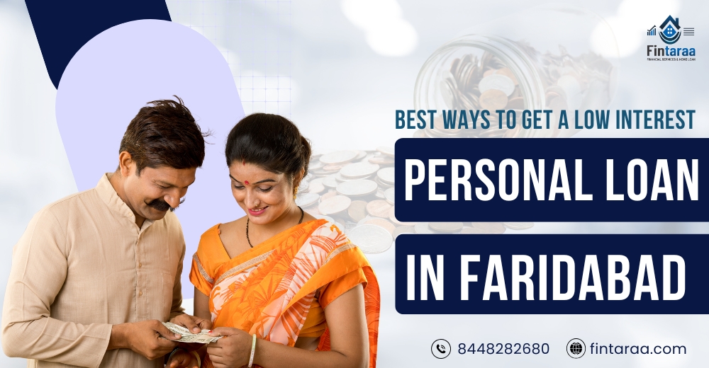 Best Ways to Get a Low Interest Personal Loan in Faridabad
